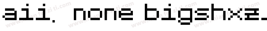aii了none bigshxz字体转换